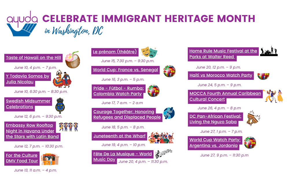 Ayuda graphic listing Washington, DC Immigrant Heritage Month events from June 10–27, including Taste of Hawaii on the Hill, Swedish Midsummer celebrations, Embassy Row rooftop event, Juneteenth at the Wharf, Fête de la Musique, Home Rule Music Festival, Haiti vs Morocco Watch Party, and DC Pan-African Festival.